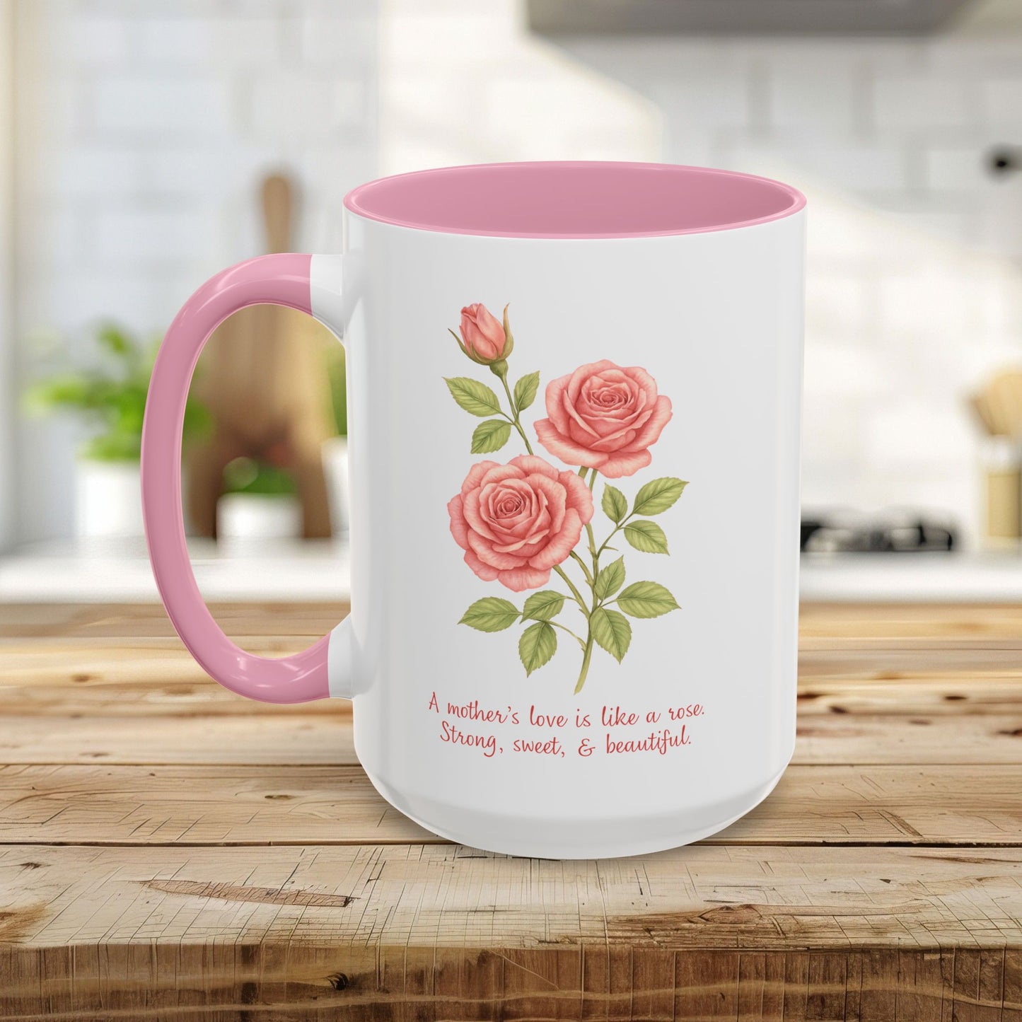 "A Mother’s Love is Like a Rose" Mug (11/15oz)