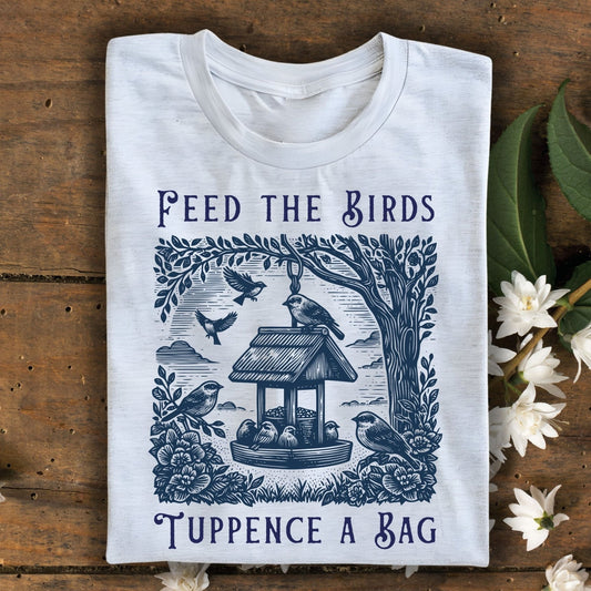 Feed the Birds Tuppence a Bag T-Shirt