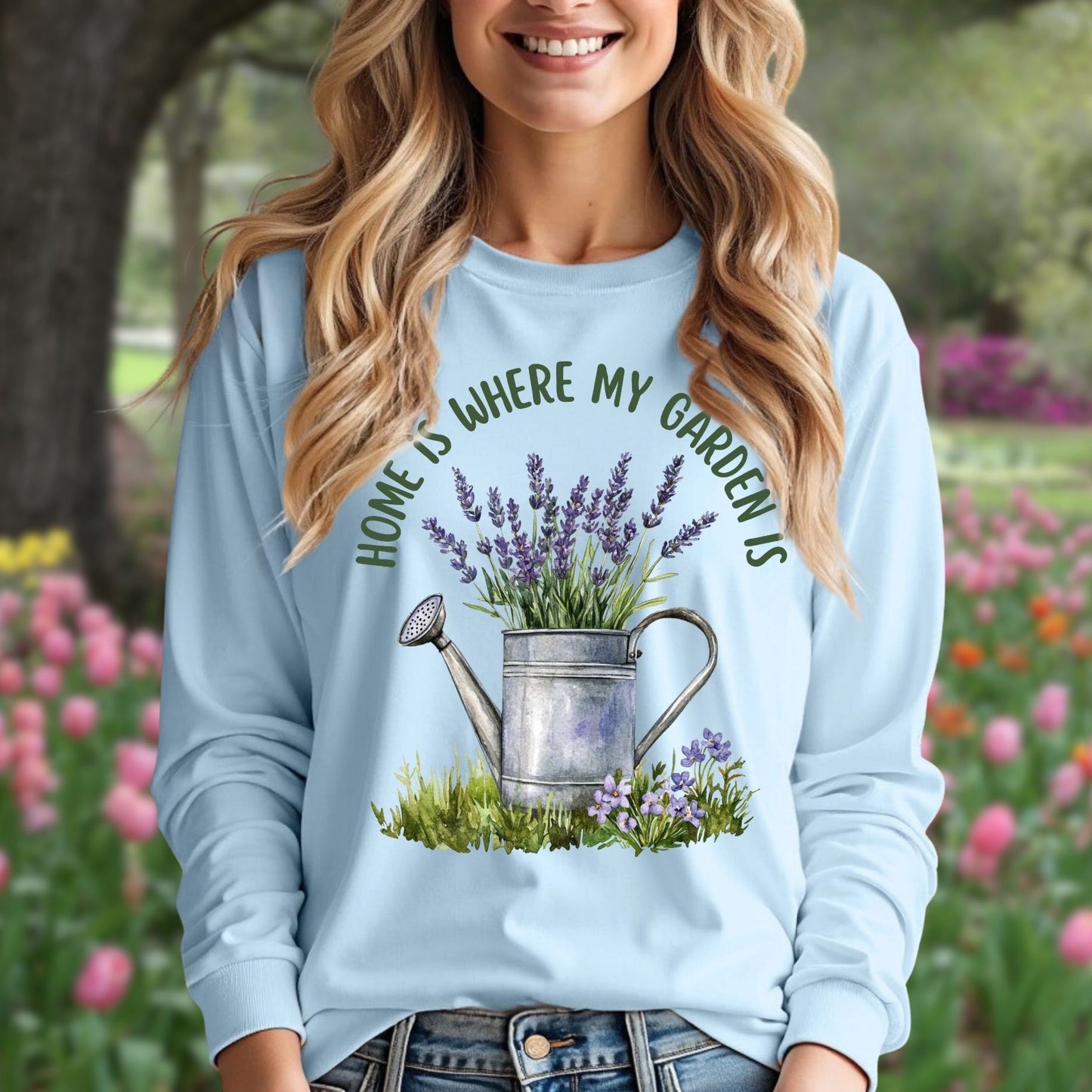 "Home Is Where My Garden Is" Long Sleeve Tee