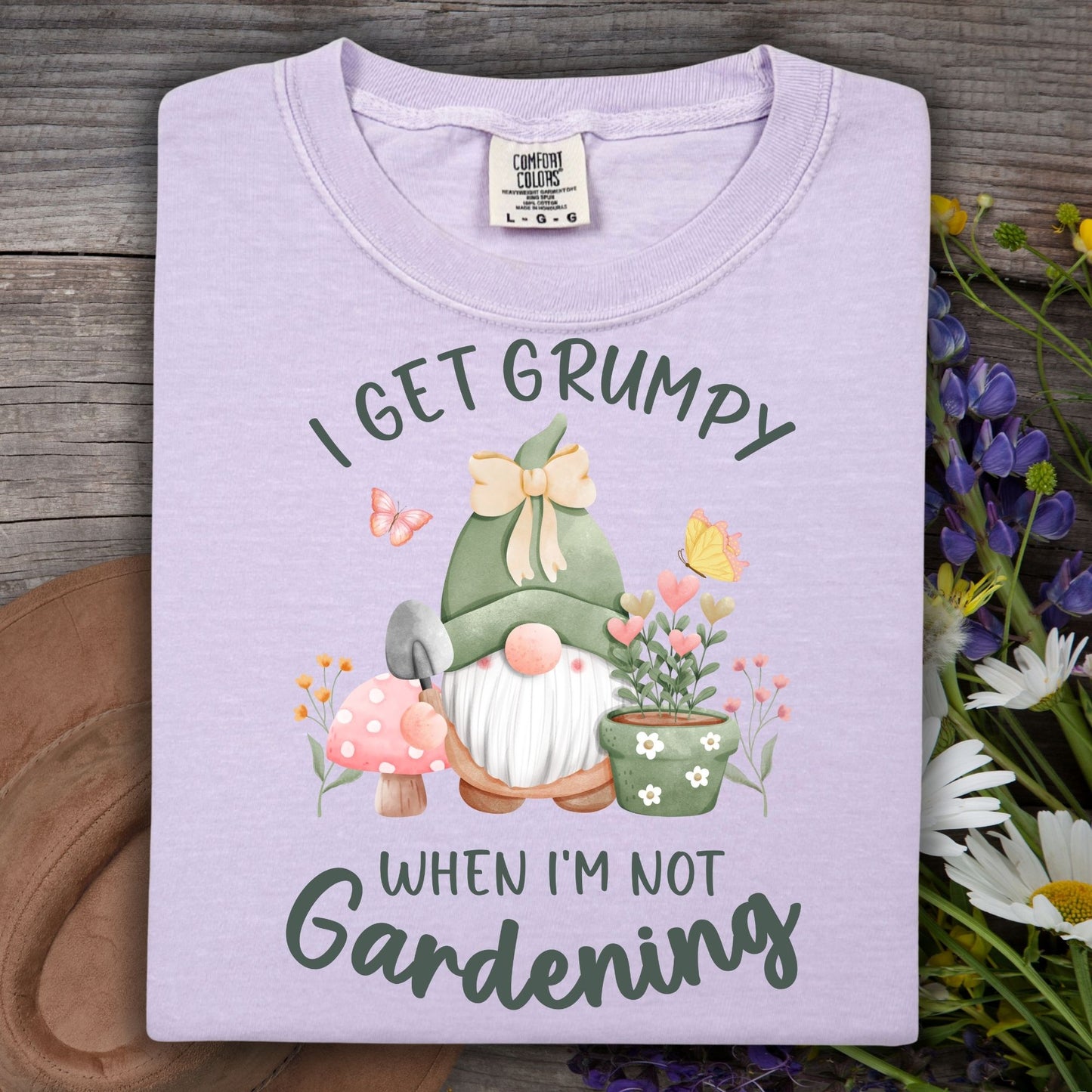 I Get Grumpy If I'm Not Gardening T-Shirt