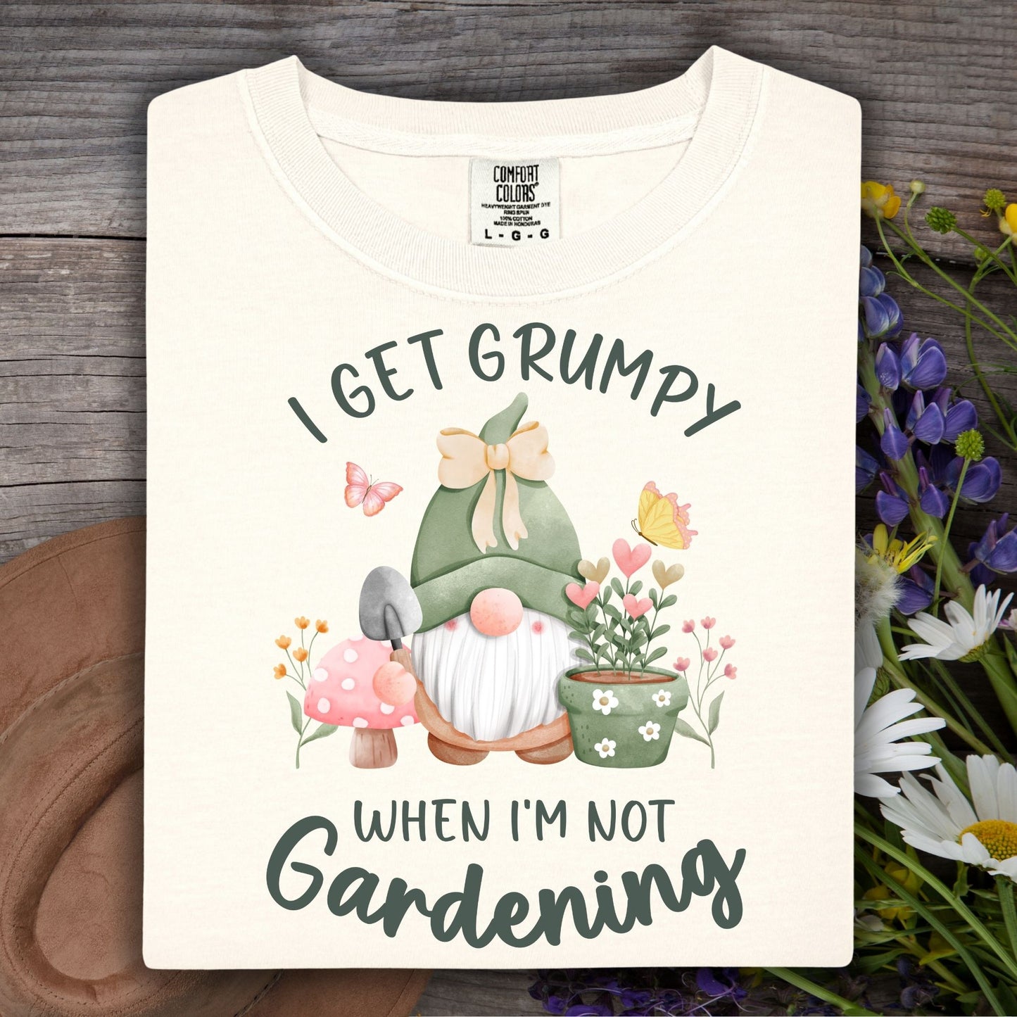 I Get Grumpy If I'm Not Gardening T-Shirt