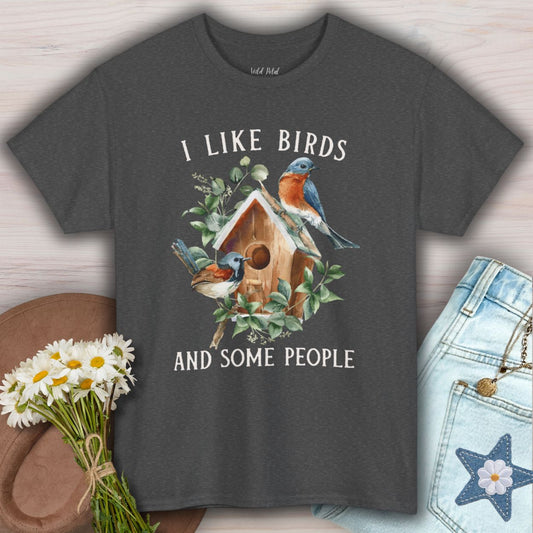 I Like Birds and Some People T-Shirt