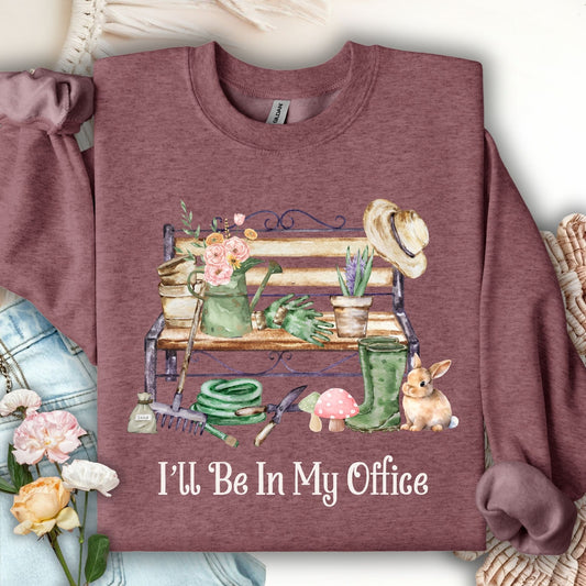 "I'll Be In My Office" Gardeners Sweatshirt