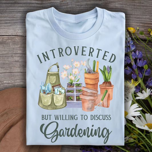 Introverted But Willing to Discuss Gardening T-Shirt