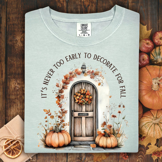 It's Never Too Early to Decorate for Fall T-Shirt