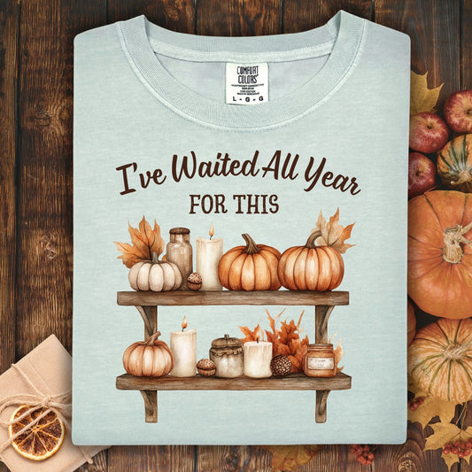 I've Waited All Year for This T-Shirt