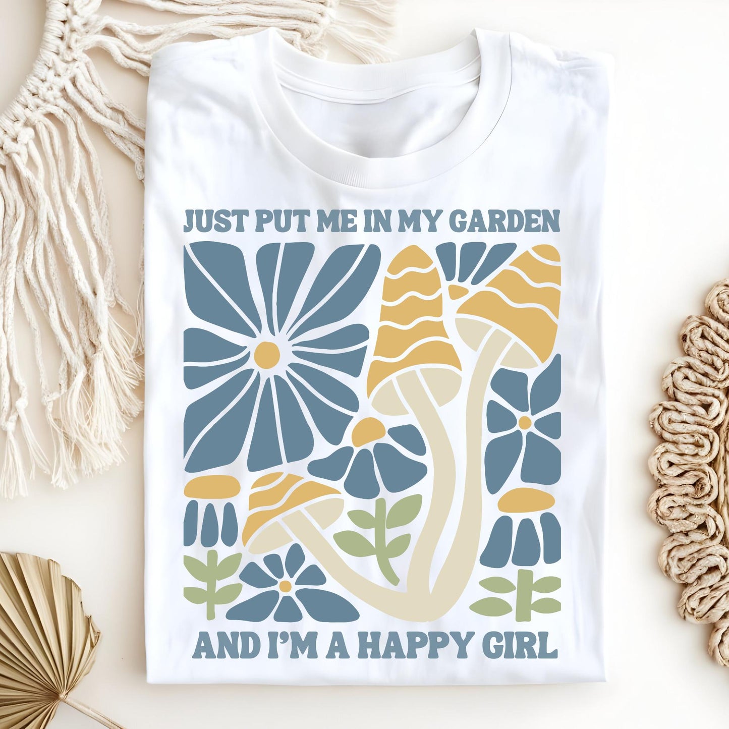 Just Put Me in My Garden and I'm a Happy Girl T-Shirt