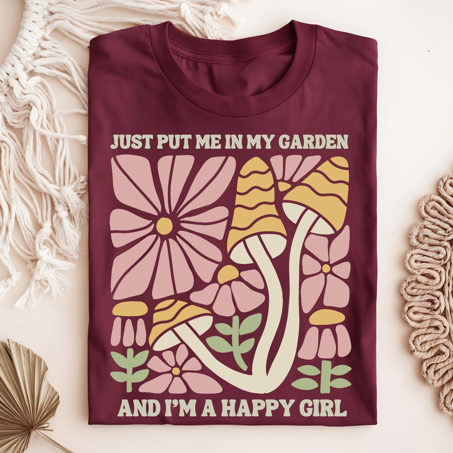 Wild Petal Threads T-Shirt Maroon / S Just Put Me in My Garden and I'm a Happy Girl T-Shirt