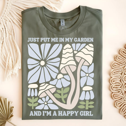 Just Put Me in My Garden and I'm a Happy Girl T-Shirt
