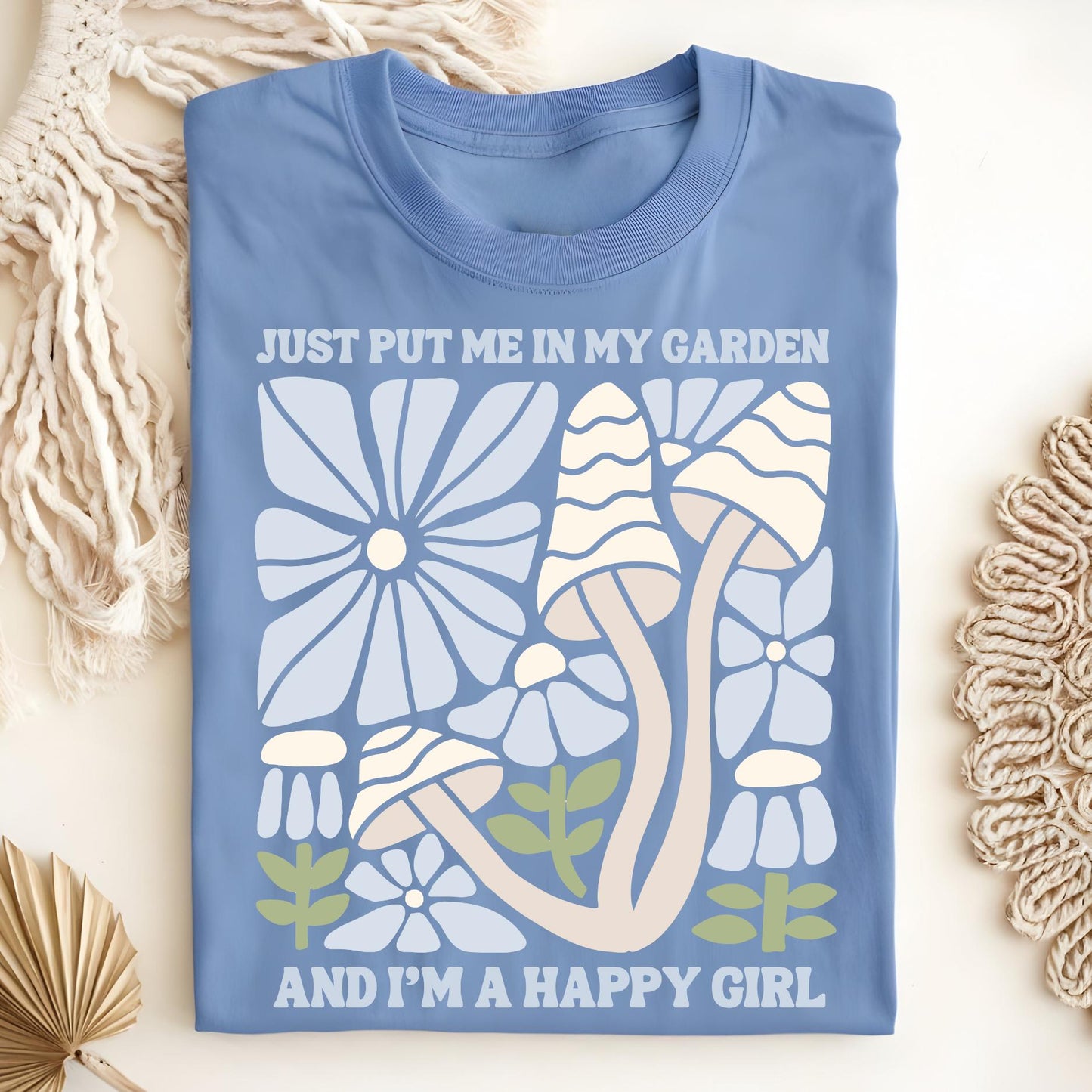 Just Put Me in My Garden and I'm a Happy Girl T-Shirt
