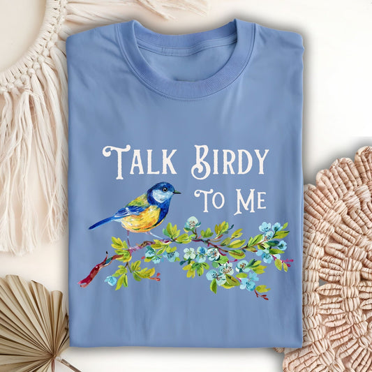 Talk Birdy to Me T-Shirt