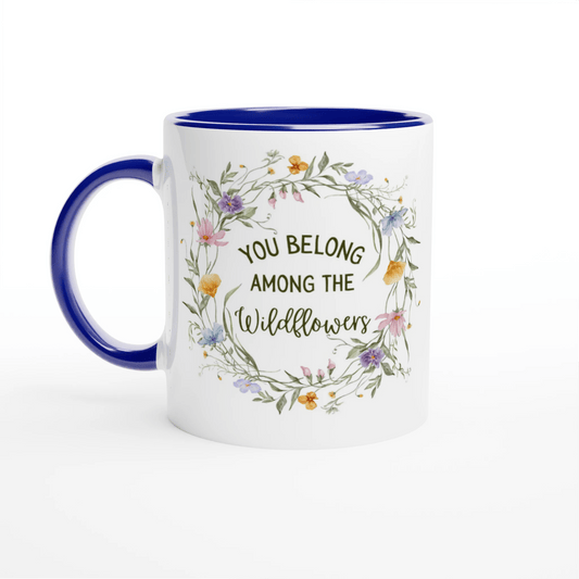 You Belong Among the Wildflowers Ceramic Mug
