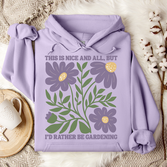 This is Nice, But I'd Rather Be Gardening Hoodie