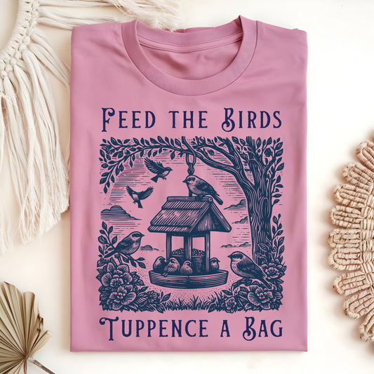 Feed the Birds Tuppence a Bag T-Shirt