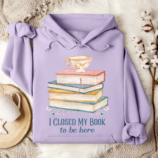 I Closed My Book To Be Here Hoodie