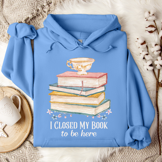 I Closed My Book To Be Here Hoodie