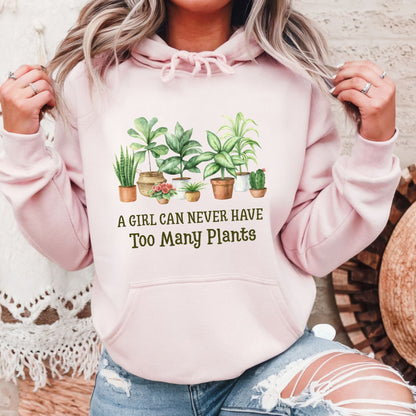 A Girl Can Never Have Too Many Plants Hoodie
