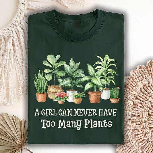 Forest Green S-size t-shirt with "A Girl Can Never Have Too Many Plants" text and watercolor potted plants.