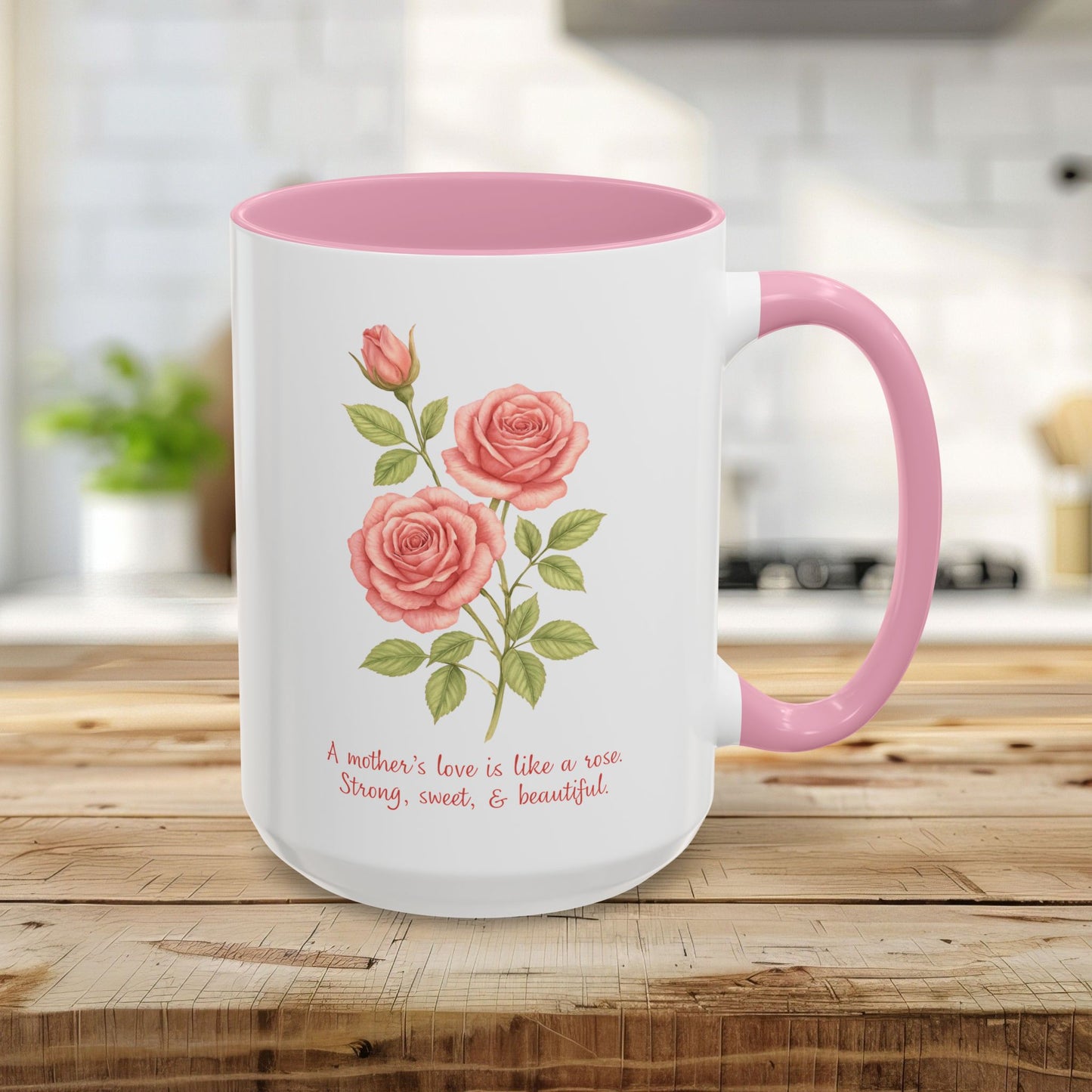 "A Mother’s Love is Like a Rose" Mug (11/15oz)