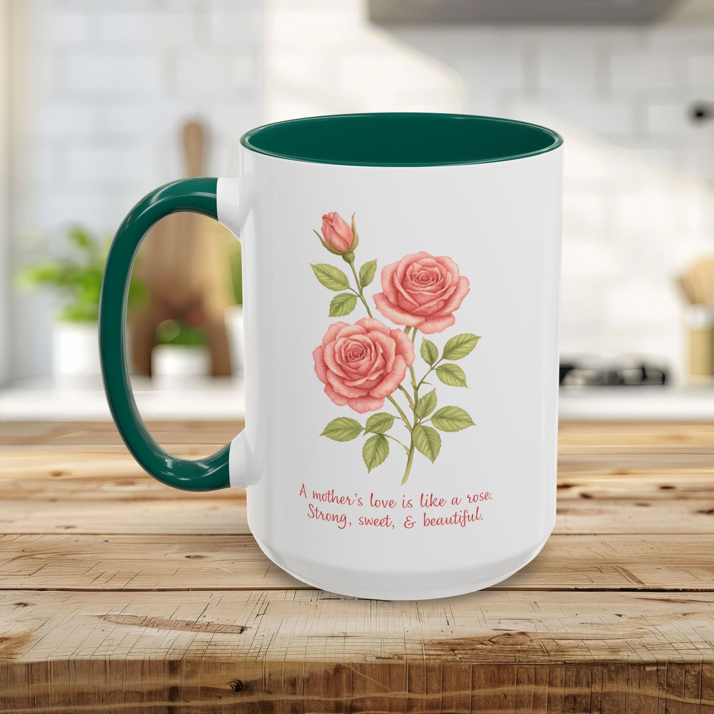 "A Mother’s Love is Like a Rose" Mug (11/15oz)