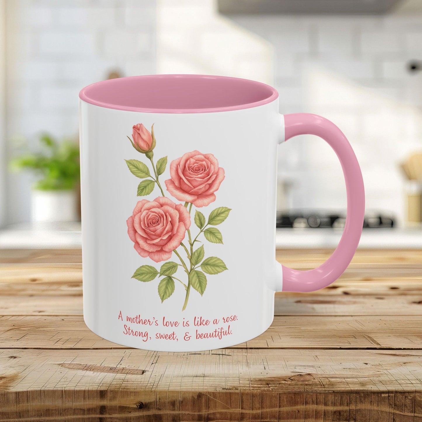"A Mother’s Love is Like a Rose" Mug (11/15oz)