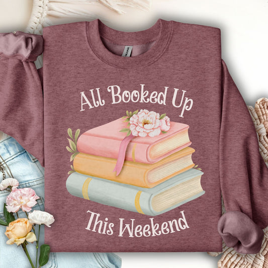 "All Booked Up This Weekend" Cozy Reading Sweatshirt
