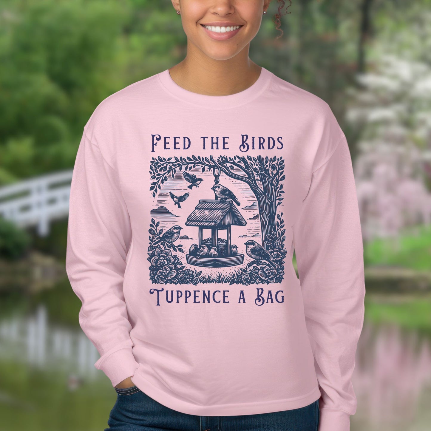 "Feed the Birds Tuppence a Bag" Long Sleeve Tee