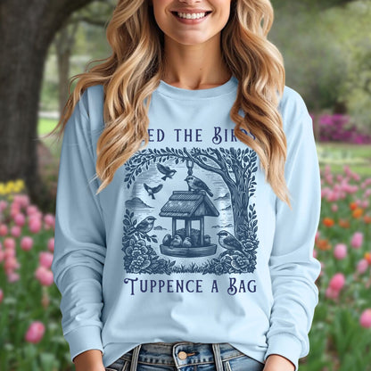 "Feed the Birds Tuppence a Bag" Long Sleeve Tee
