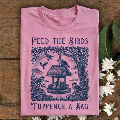 Feed the Birds Tuppence a Bag T-Shirt
