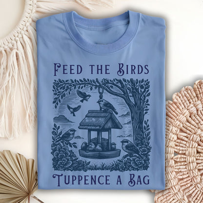 Feed the Birds Tuppence a Bag T-Shirt
