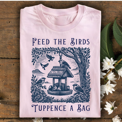 Feed the Birds Tuppence a Bag T-Shirt