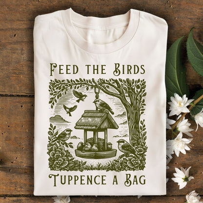 Feed the Birds Tuppence a Bag T-Shirt
