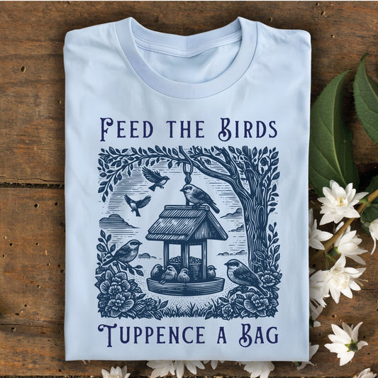 Feed the Birds Tuppence a Bag T-Shirt