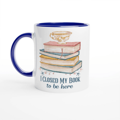 I Closed My Book to Be Here Ceramic Mug