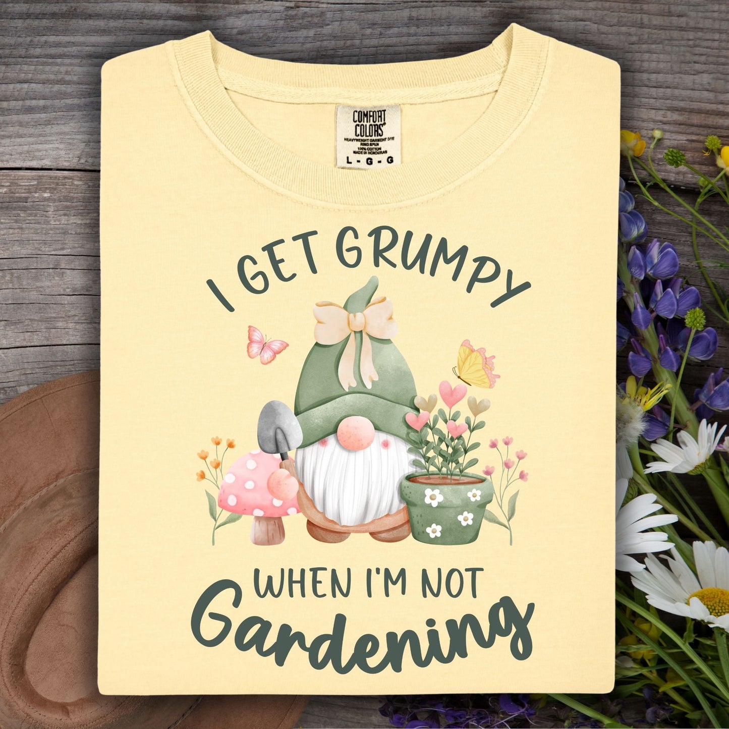 I Get Grumpy If I'm Not Gardening T-Shirt