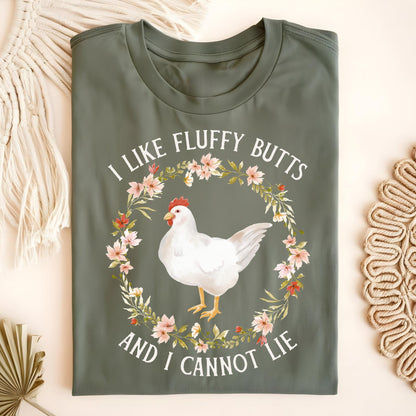I Like Fluffy Butts and I Cannot Lie Chicken T-Shirt