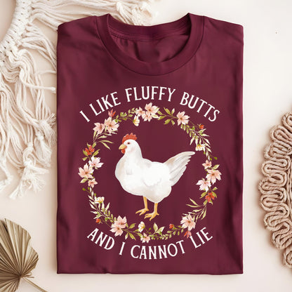 I Like Fluffy Butts and I Cannot Lie Chicken T-Shirt