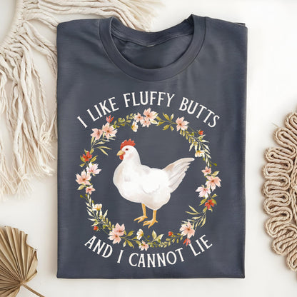 I Like Fluffy Butts and I Cannot Lie Chicken T-Shirt