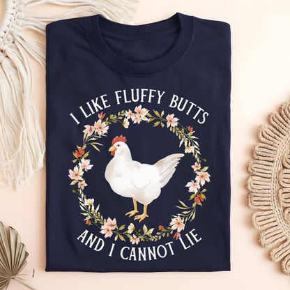 I Like Fluffy Butts and I Cannot Lie Chicken T-Shirt