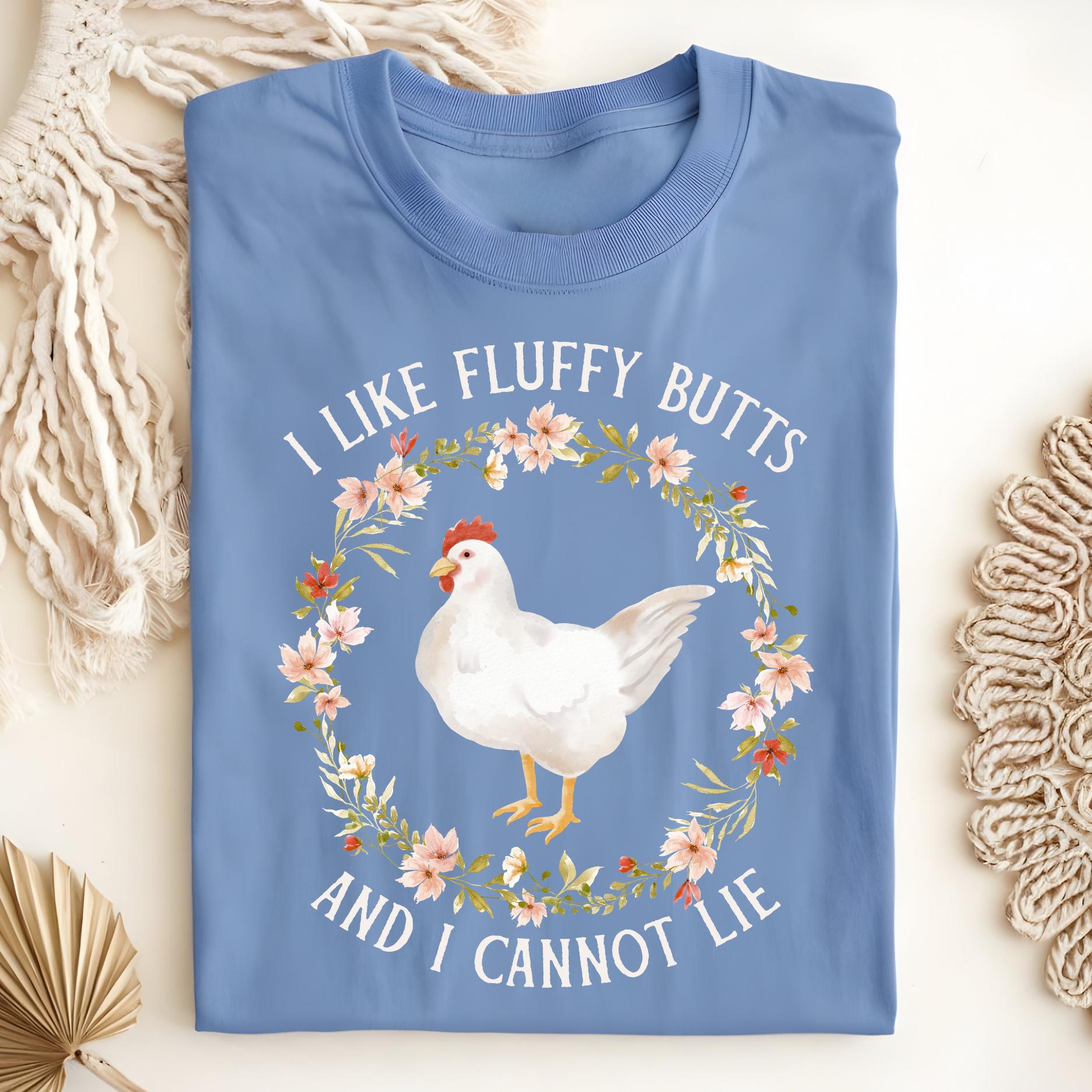 I Like Fluffy Butts and I Cannot Lie Chicken T-Shirt