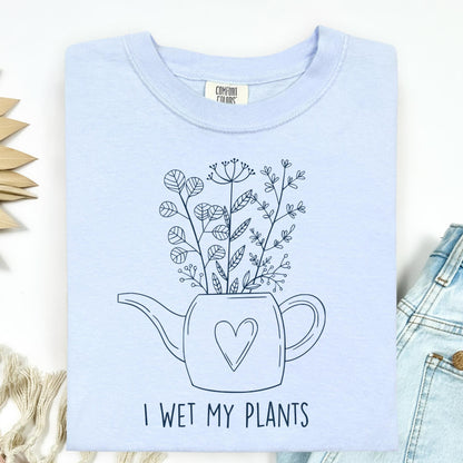 I Wet My Plants T-Shirt
