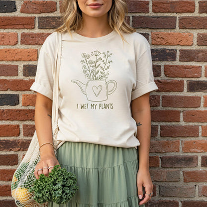 I Wet My Plants T-Shirt
