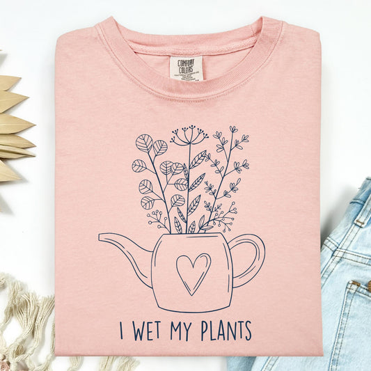 I Wet My Plants T-Shirt