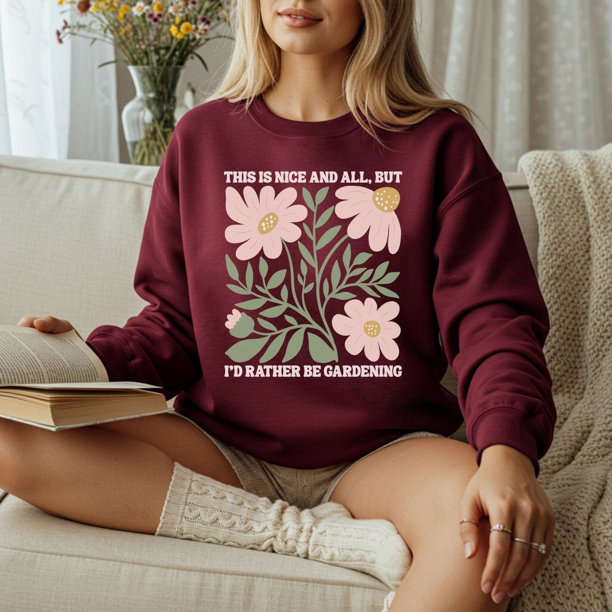 I'd Rather be Gardening Sweatshirt