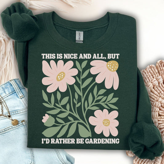 I'd Rather be Gardening Sweatshirt
