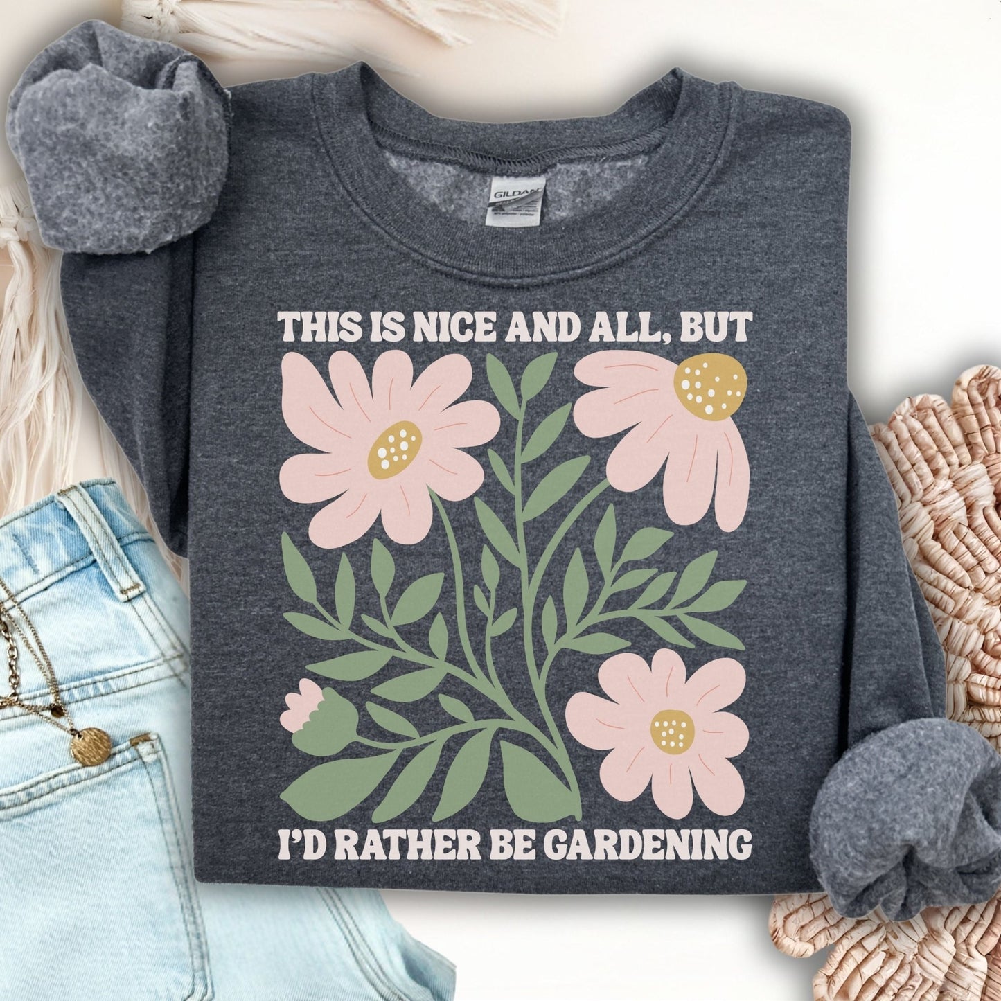 I'd Rather be Gardening Sweatshirt