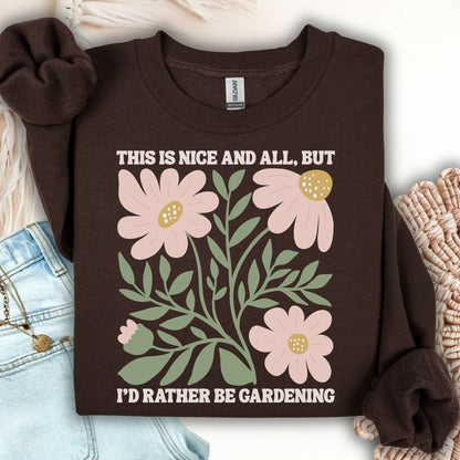 I'd Rather be Gardening Sweatshirt