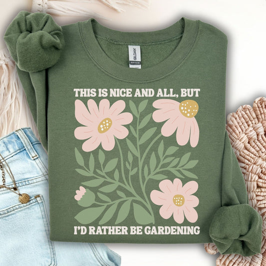I'd Rather be Gardening Sweatshirt