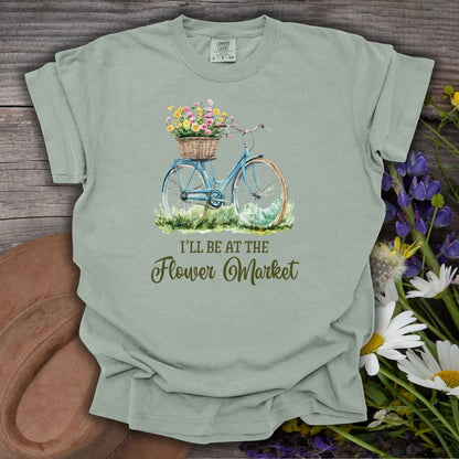 “I’ll Be At The Flower Market” T-Shirt