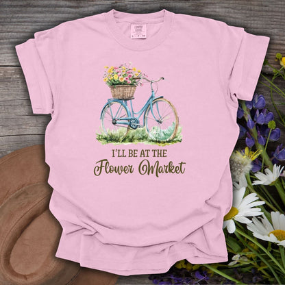 “I’ll Be At The Flower Market” T-Shirt